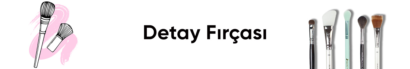 Detay Fırçası Ürünleri
