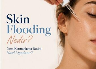 Skin Flooding Nedir? Nem Katmanlama Rutini Nasıl Uygulanır?