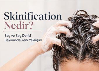 Skinification Nedir? Saç ve Saç Derisi Bakımında Yeni Yaklaşım