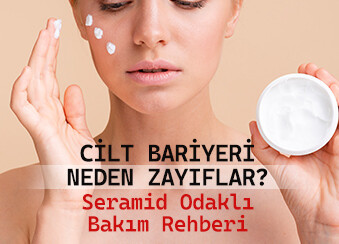 Cilt Bariyeri Neden Zayıflar? Seramid Odaklı Bakım Rehberi 