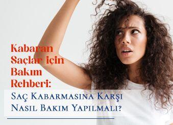 Kabaran Saçlar İçin Bakım Rehberi: Saç Kabarmasına Karşı Nasıl Bakım Yapılmalı?