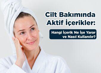 Cilt Bakımında Aktif İçerikler: Hangi İçerik Ne İşe Yarar ve Nasıl Kullanılır?