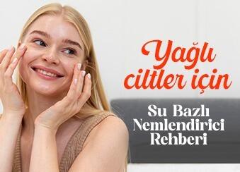 Yağlı Ciltler İçin Su Bazlı Nemlendirici Rehberi