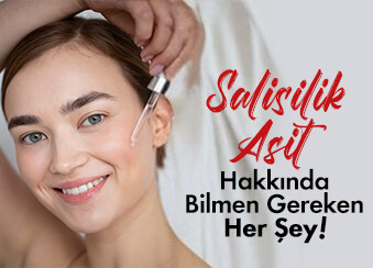 Salisilik Asit Hakkında Bilmen Gereken Her Şey