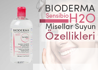 BIODERMA SENSIBIO H2O MİSEL SUYUN ÖZELLİKLERİ