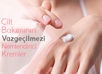 CİLT BAKIMININ VAZGEÇİLMEZİ NEMLENDİRİCİ KREMLER