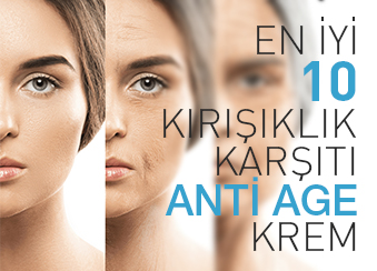 EN İYİ 10 KIRIŞIKLIK KARŞITI ANTİ-AGE KREM