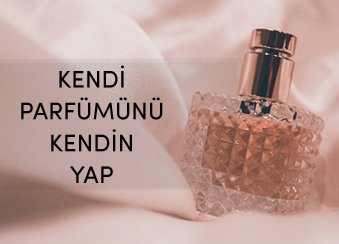 KENDİ PARFÜMÜNÜ KENDİN YAP