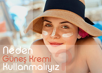 NEDEN GÜNEŞ KREMİ KULLANMALIYIZ?