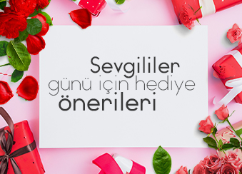 SEVGİLİLER GÜNÜ İÇİN HEDİYE ÖNERİLERİ