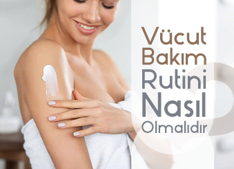 Vücut Bakım Nedir ve Nasıl Olmalıdır ?
